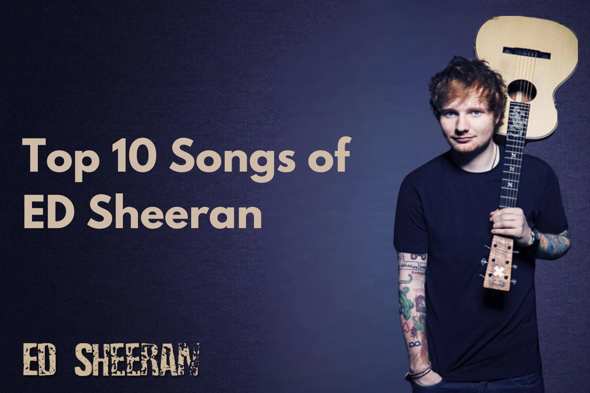 Top 10 Songs of ED Sheeran