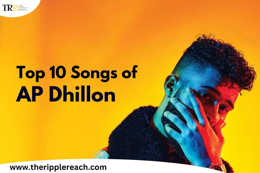 Top 10 songs of AP Dhillon